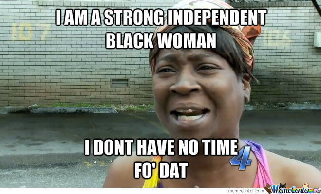 i-am-a-strong-independent-black-woman_o_1364399